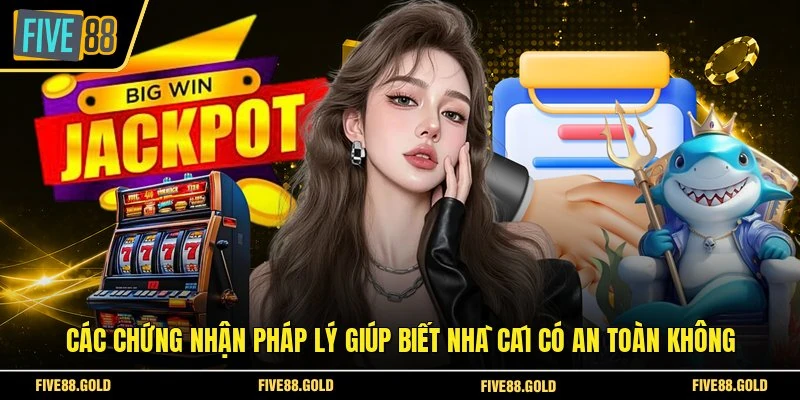 FIVE88 Có An Toàn Không? Giải Đáp Mọi Nỗi Lo Từ Hội Viên 3 Các chứng nhận pháp lý giúp biết nhà cái có an toàn không