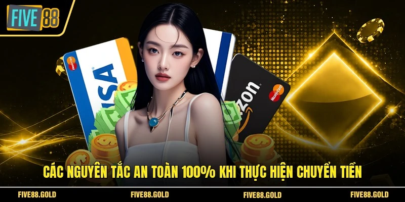 Nạp Tiền FIVE88 - Thao Tác Chuyển Vốn Vào Ví Game Nhanh 5 Các nguyên tắc an toàn 100% khi thực hiện chuyển tiền