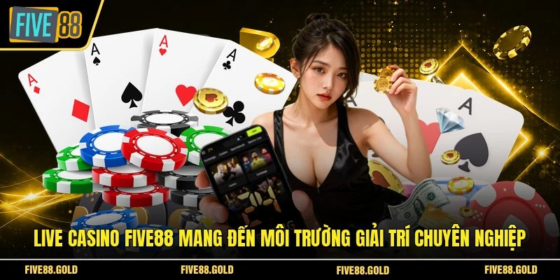 Live Casino Tại FIVE88: Sảnh Cược Đẳng Cấp Hiện Nay 2 Live casino FIVE88 mang đến môi trường giải trí chuyên nghiệp