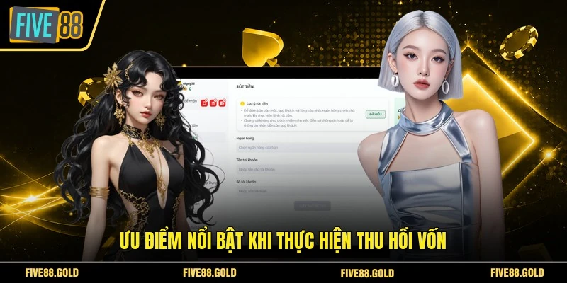 Rút Tiền FIVE88 An Toàn - Nhận Tiền Trong Vài Phút 2026 2 Ưu điểm nổi bật khi thực hiện thu hồi vốn